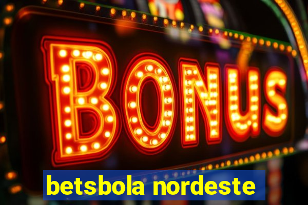 betsbola nordeste